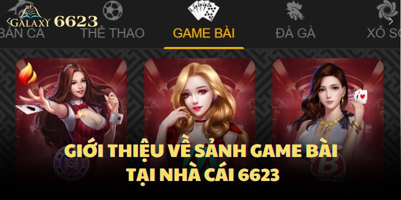 Giới thiệu về sảnh game bài tại 6623