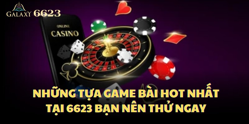 Game Bài 6623 Uy Tín Và Chất Lượng Bạn Nên Thử Ngay